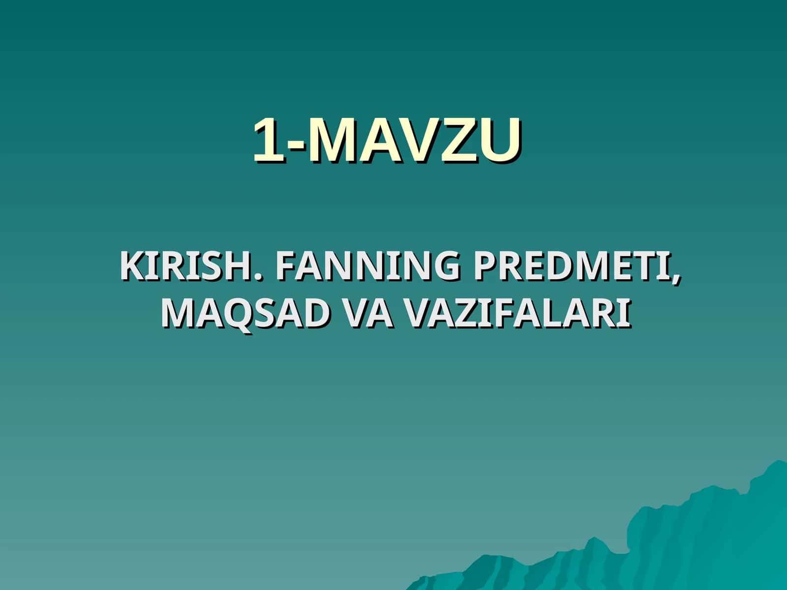 KIRISH. FANNING PREDMETI, MAQSAD VA VAZIFALARI