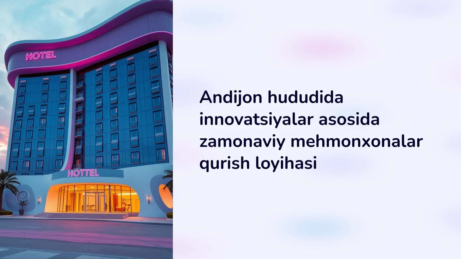 Andijon hududida innovatsiyalar asosida zamonaviy mehmonxonalar qurish loyihasi