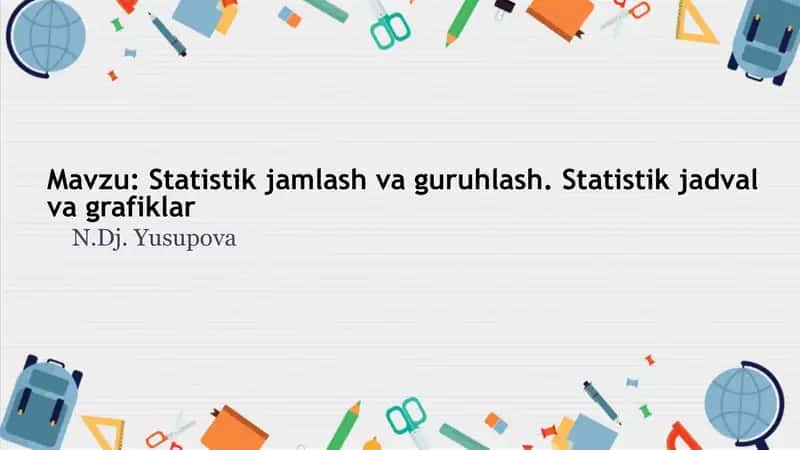 Statistik jamlash va guruhlash: Statistik jadvallar va grafiklar