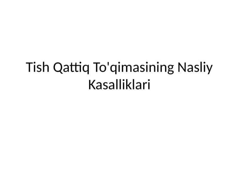 Tish Qattiq To'qimasining Nasliy Kasalliklari