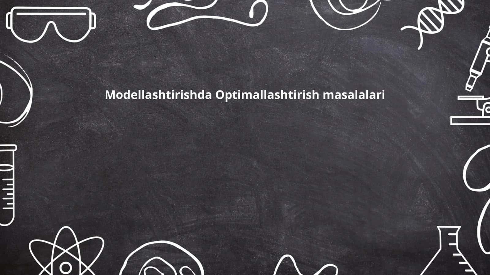 Modellashtirishda Optimallashtirish masalalari