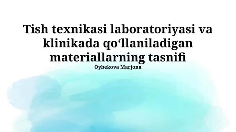 Dental texnologiya laboratoriyalari va klinikalarida ishlatiladigan materiallarning asosiy turlari