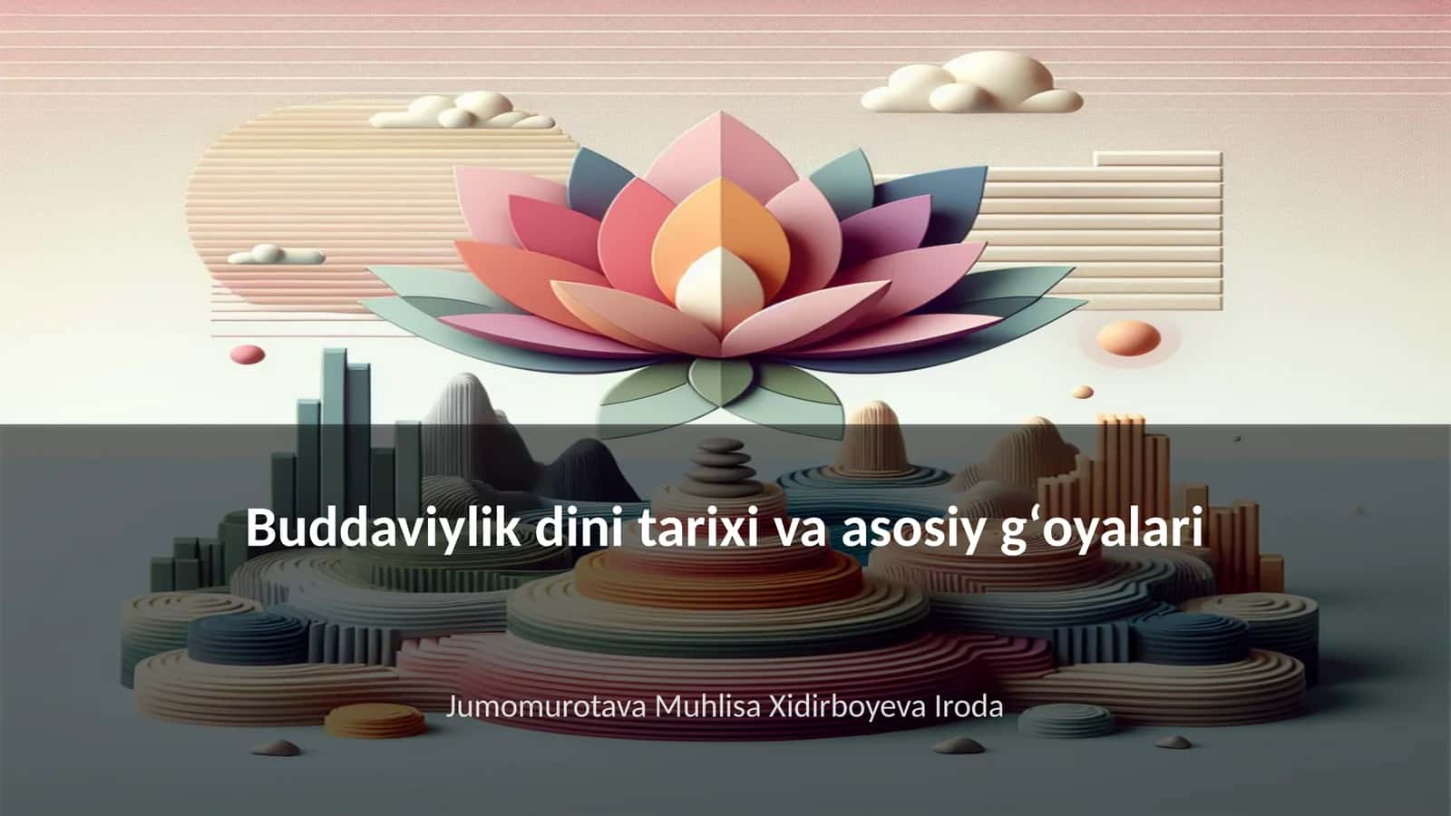 Buddaviylik dini tarixi va asosiy gʻoyalari