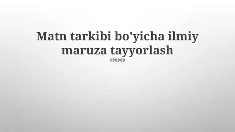 Matn tarkibi bo'yicha ilmiy maruza tayyorlash