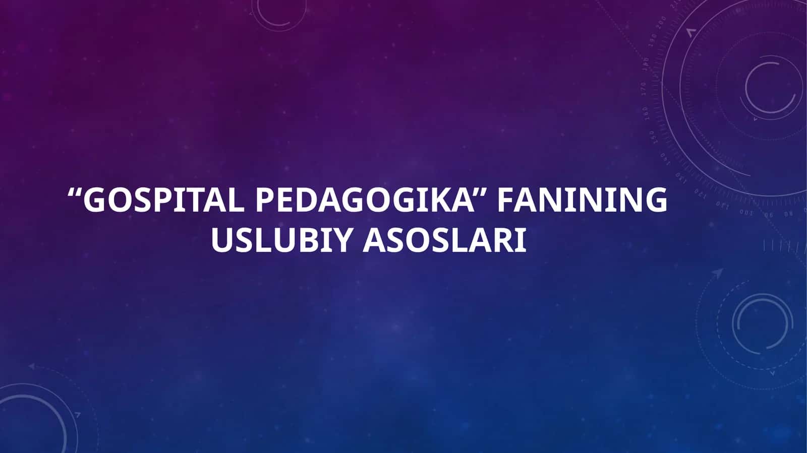 “GOSPITAL PEDAGOGIKA” FANINING USLUBIY asoslari