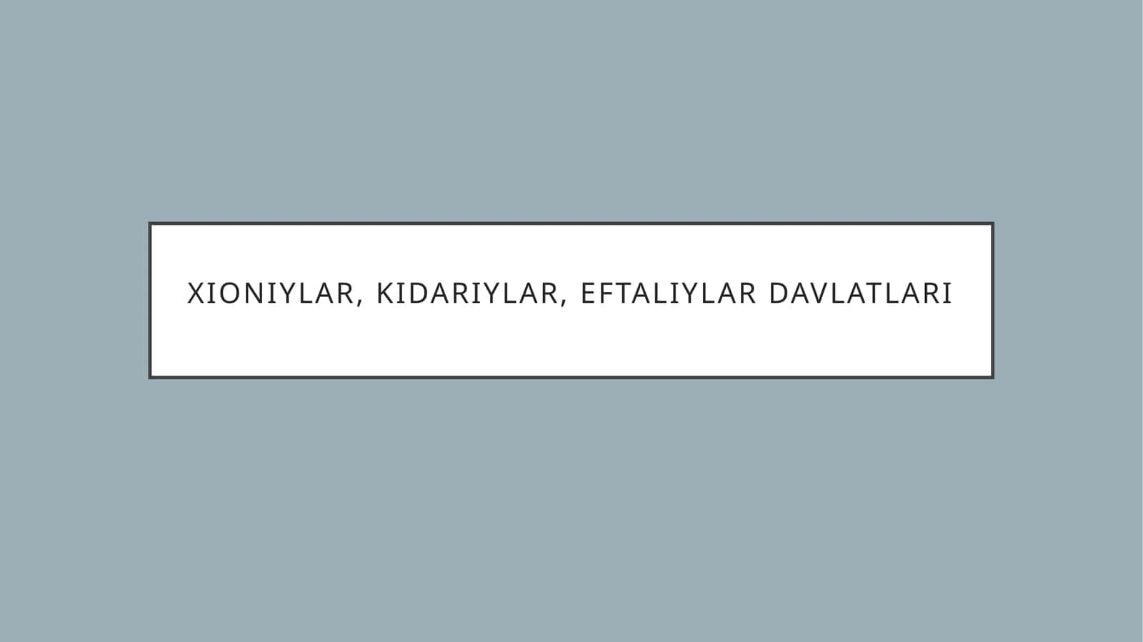 Xioniylar, kidariylar, eftaliylar davlatlari