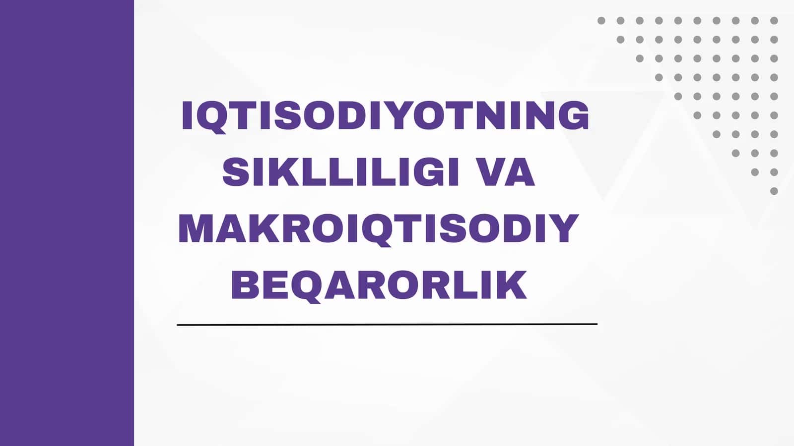 IQTISODIYOTNING SIKLLILIGI VA MAKROIQTISODIY BEQARORLIK