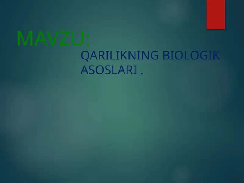 QARILIKNING BIOLOGIK ASOSLARI