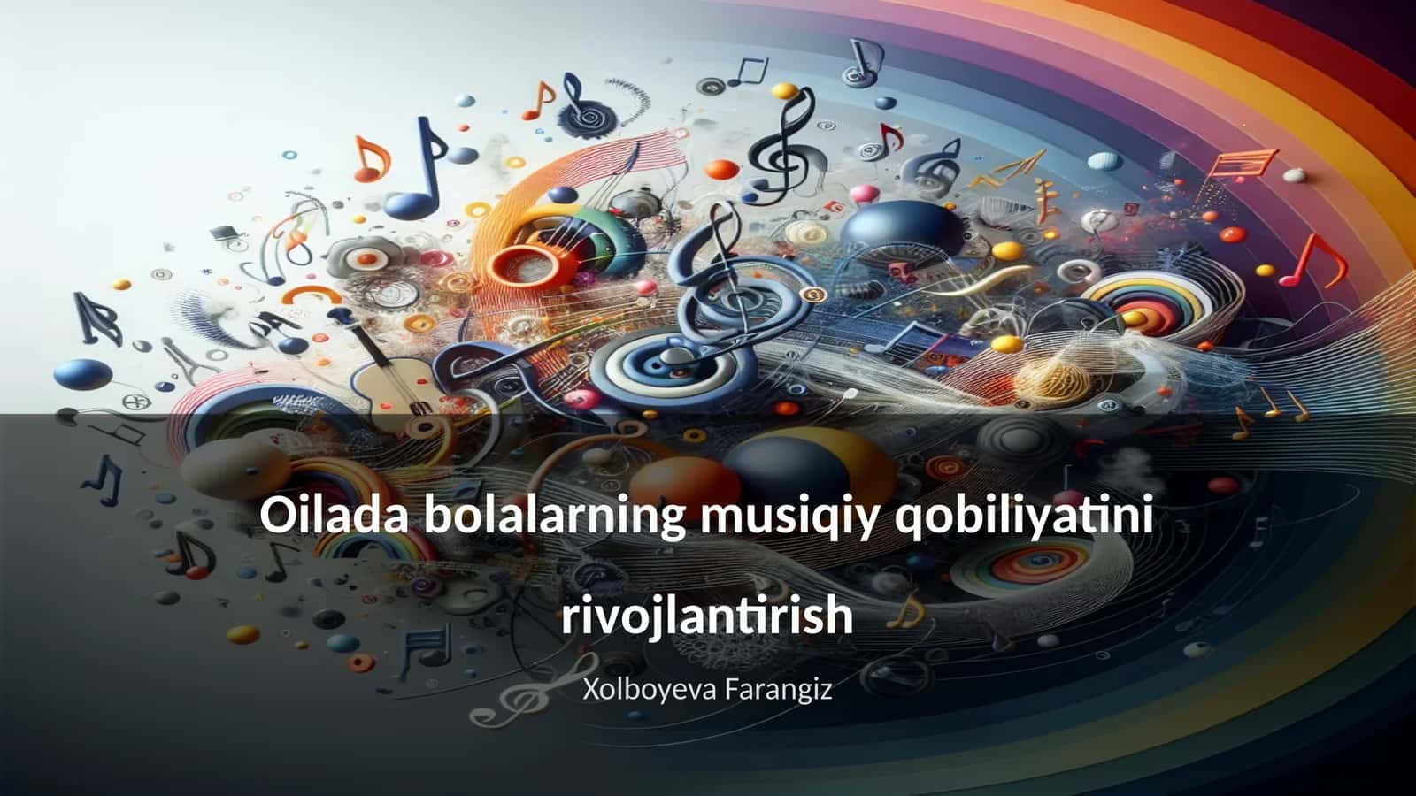 Oilada bolalarning musiqiy qobiliyatini rivojlantirish