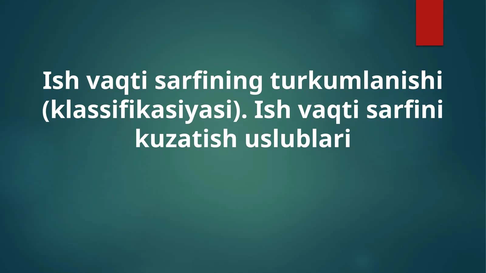 Ish vaqtisarfining turkumlanishi (klassifikatsiyasi)