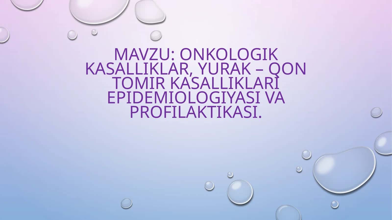 Onkologik va yurak-qon tomir kasalliklarining epidemiologiyasi va profilaktikasi