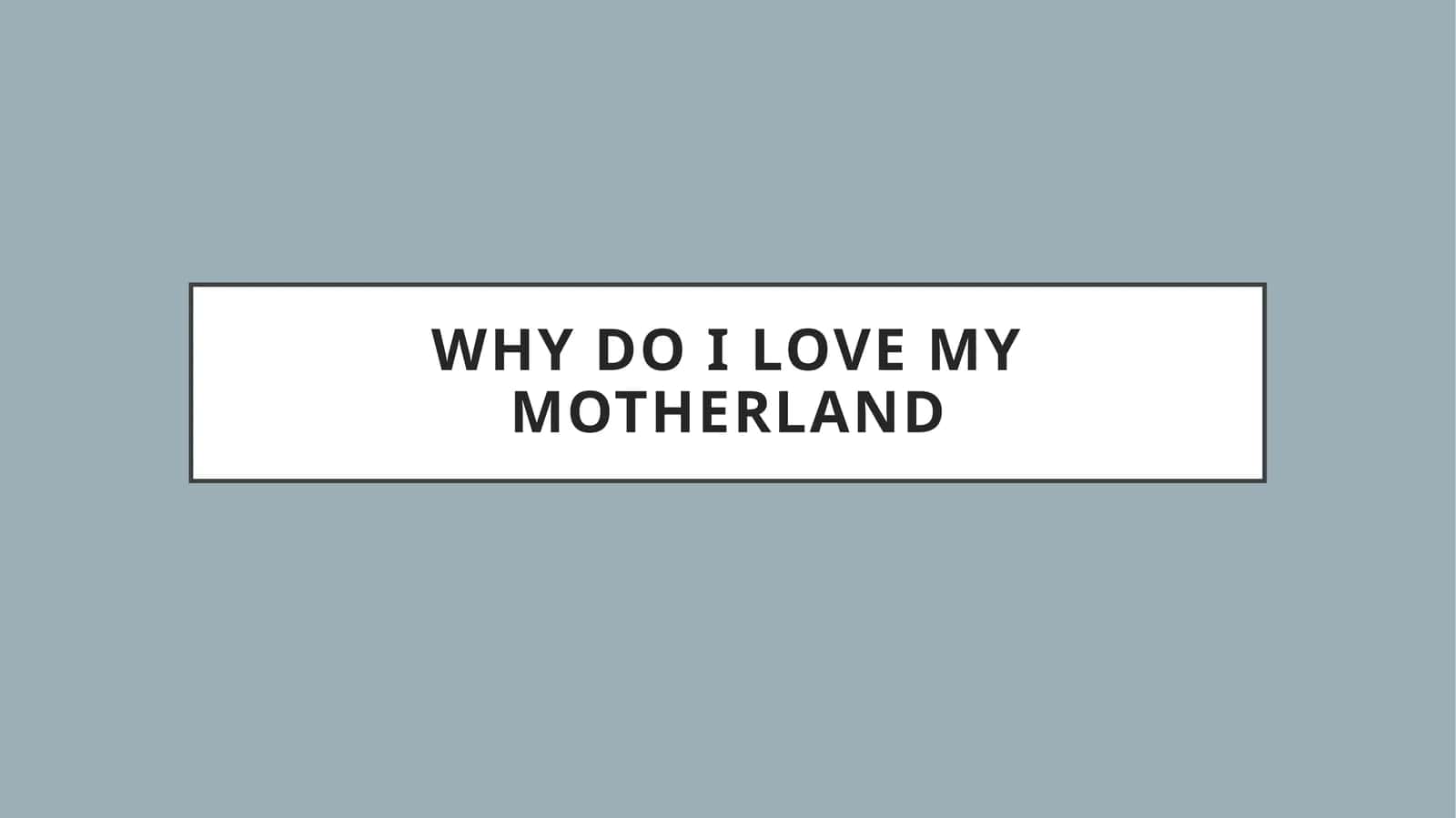Why do I love my motherland