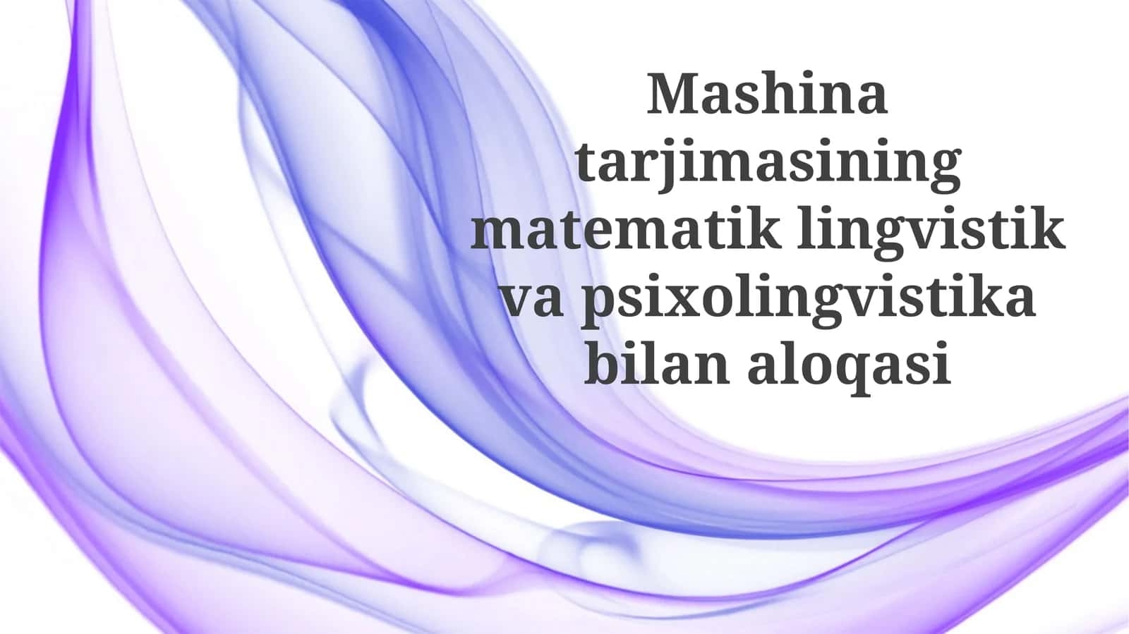 Mashina tarjimasida matematik lingvistika va psixolingvistikaning roli