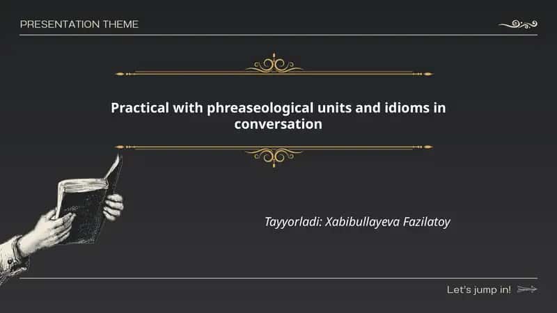 Practical with phreaseological units and idioms in conversation