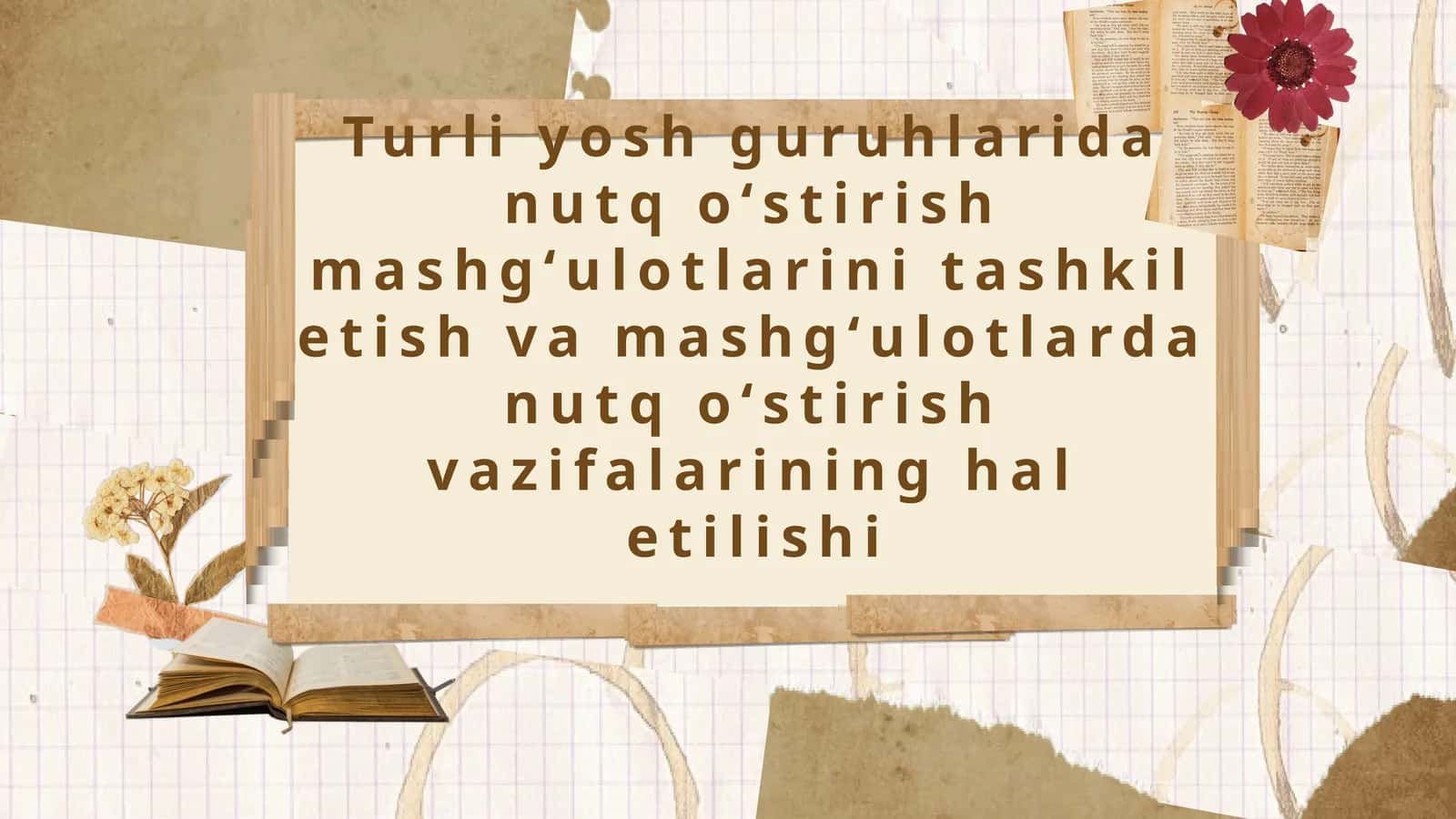 Turli yosh guruhlarida nutq oʻstirish mashgʻulotlarini tashkil etish va mashgʻulotlarda nutq oʻstirish vazifalarining hal etilishi