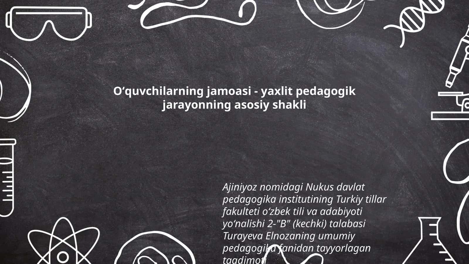 Oʻquvchilarning jamoasi - yaxlit pedagogik jarayonning asosiy shakli