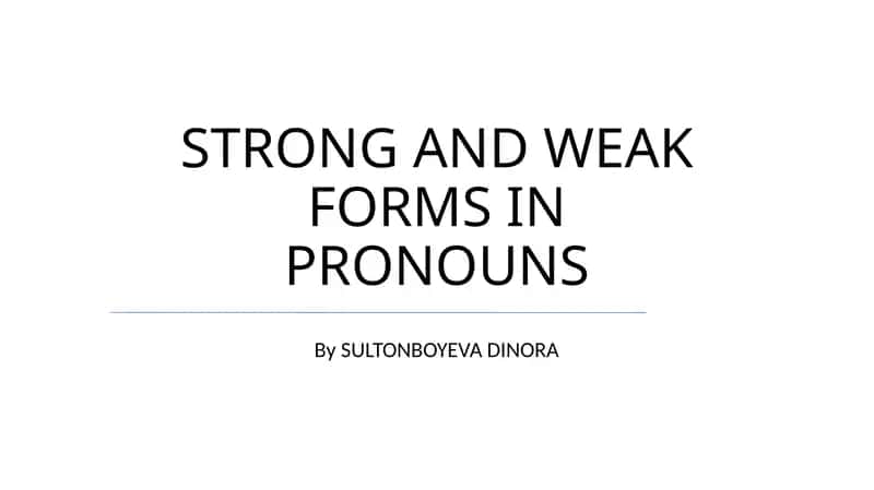 STRONG AND WEAK FORMS IN PRONOUNS