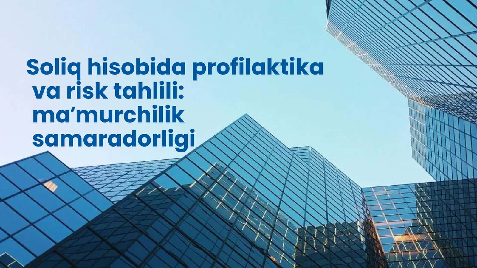 Soliq hisobida profilaktika va risk tahlili ma’murchilik samaradorligi