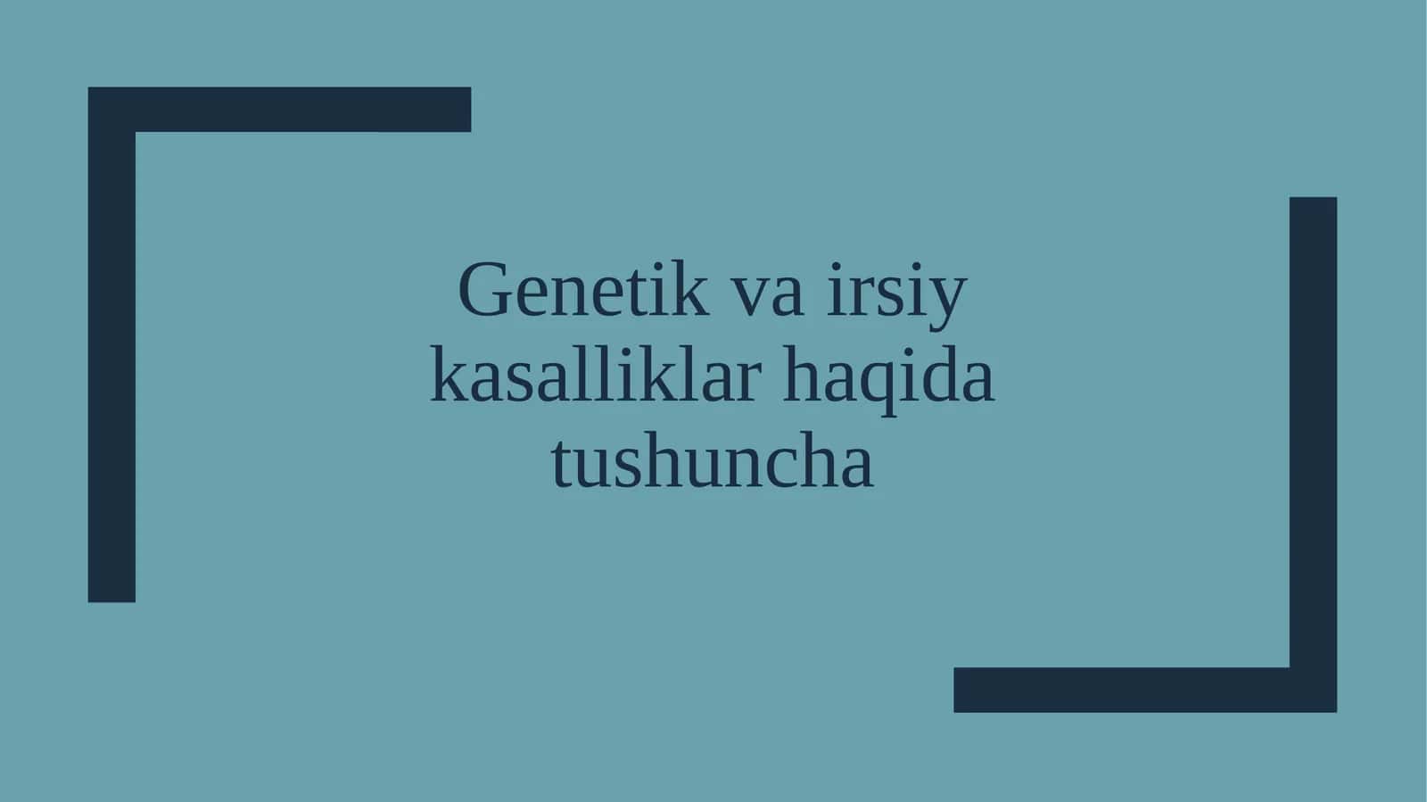Genetik va irsiy kasalliklar haqida tushuncha