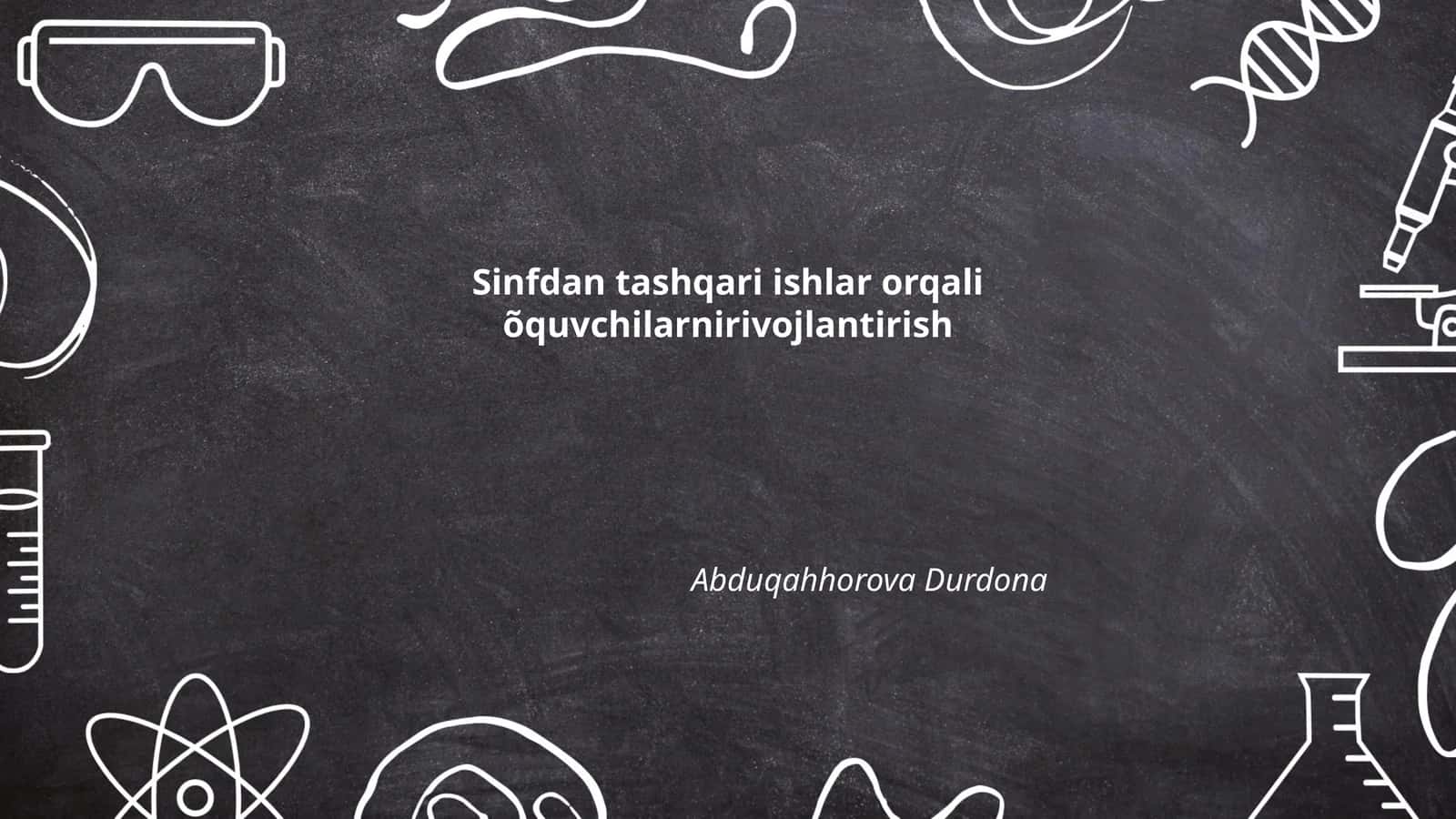 Sinfdan tashqari ishlar orqali õquvchilarnirivojlantirish