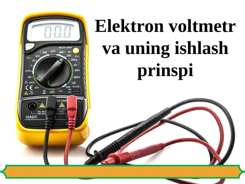 Elektron voltmetr va uning ishlash prinspi