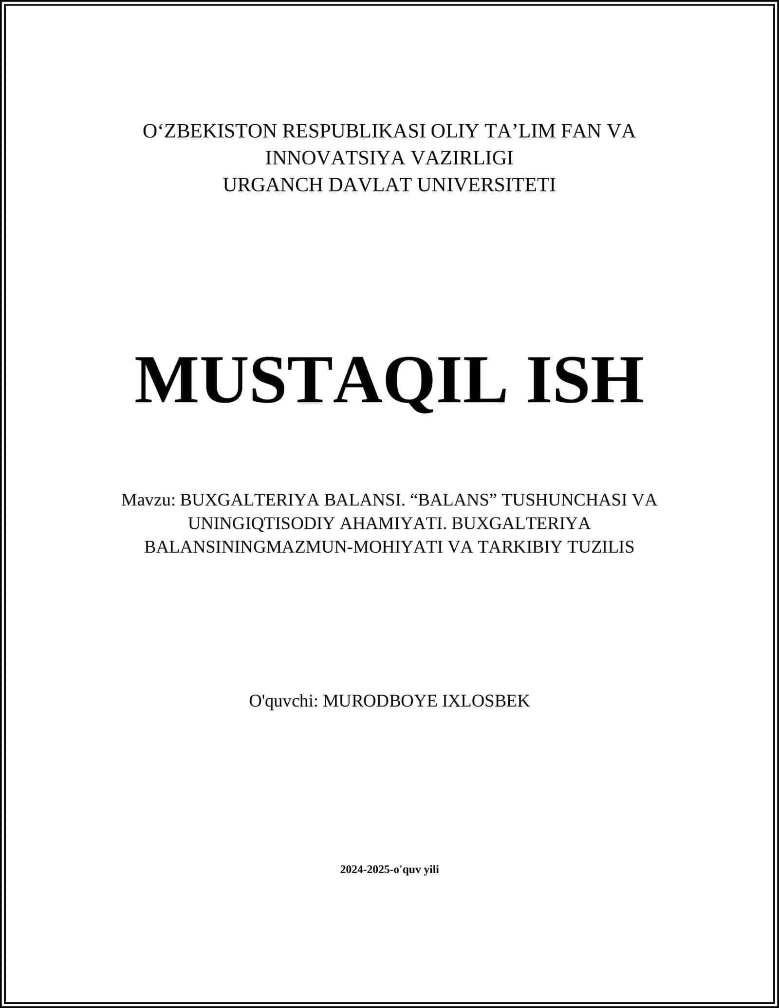 MUSTAQIL ISH Mavzu: BUXGALTERIYA BALANSI. “BALANS” TUSHUNCHASI VA UNINGIQTISODIY AHAMIYATI. BUXGALTERIYA BALANSININGMAZMUN-MOHIYATI VA TARKIBIY TUZILIS