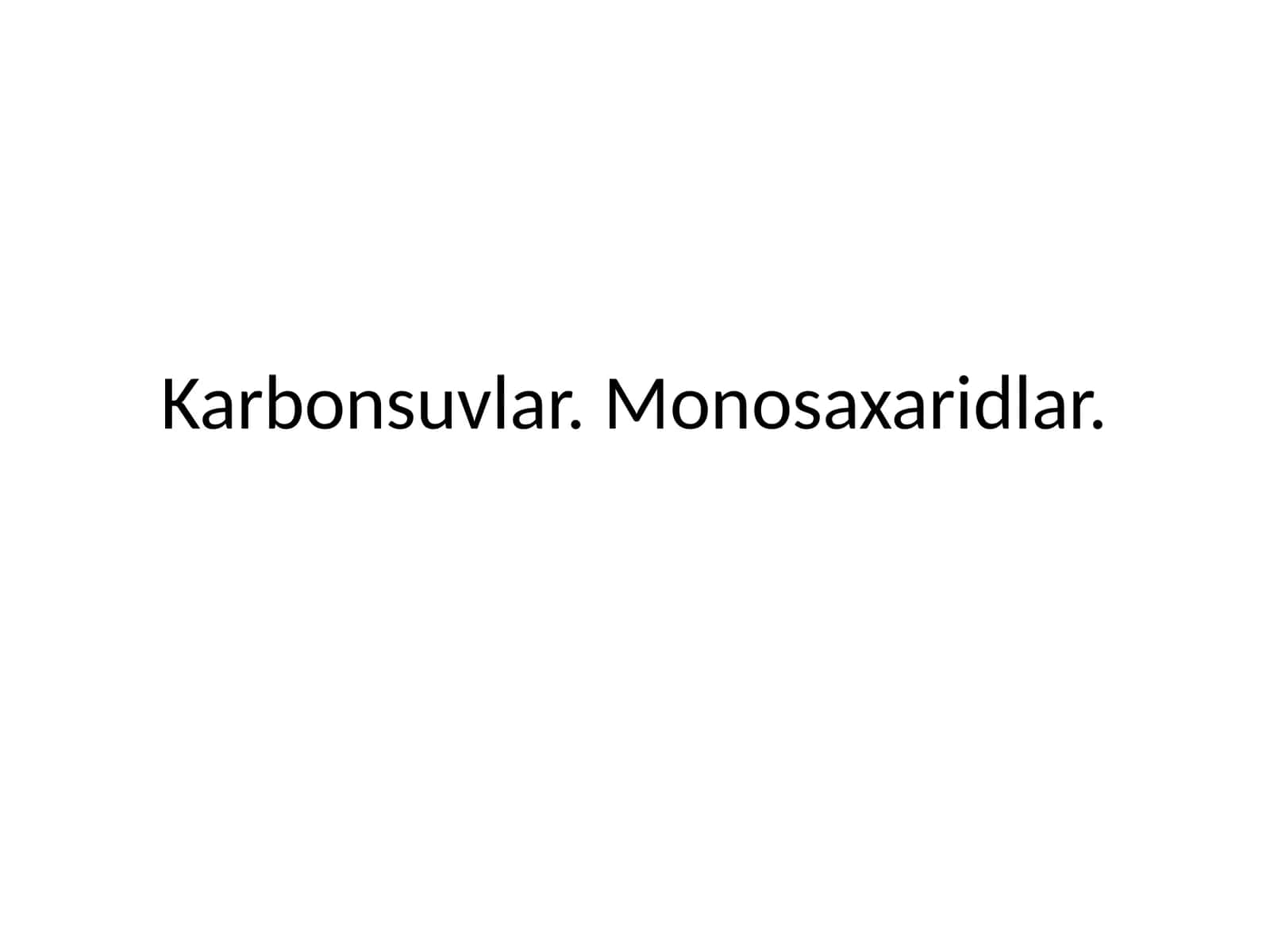 Karbonsuvlar.Monosaxaridlar