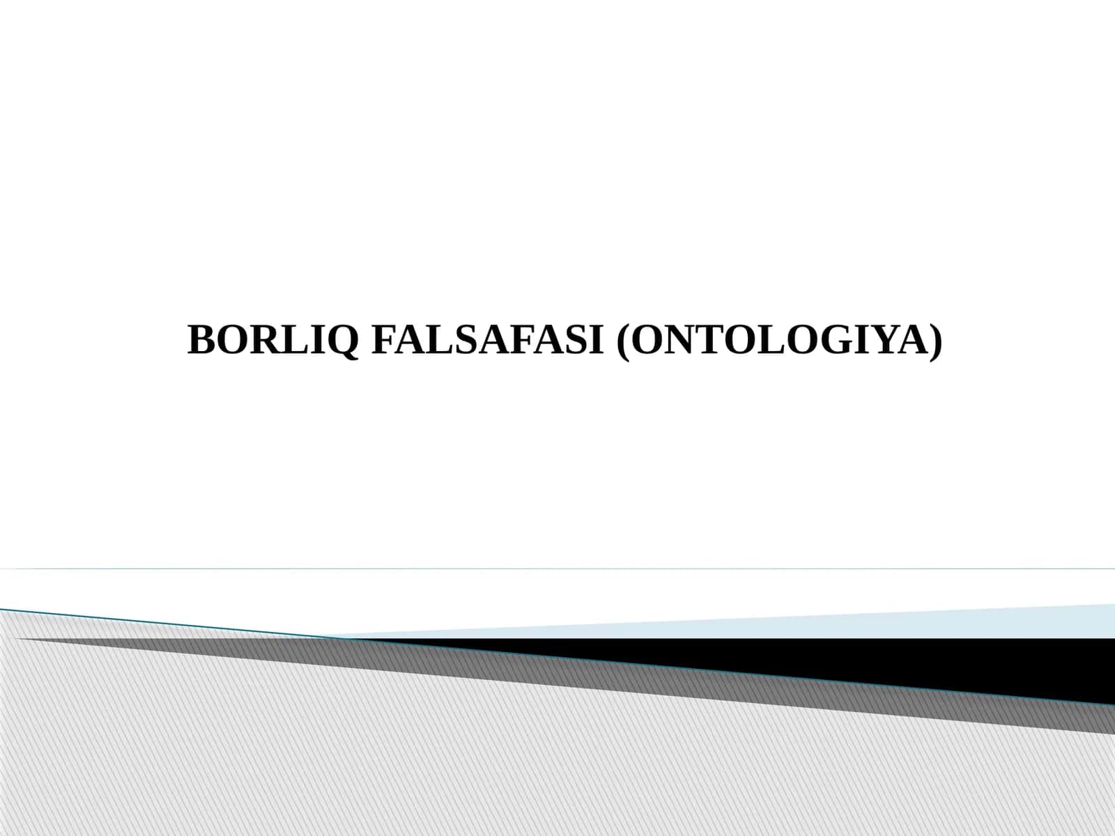 BORLIQFALSAFASI (ONTOLOGIYA)