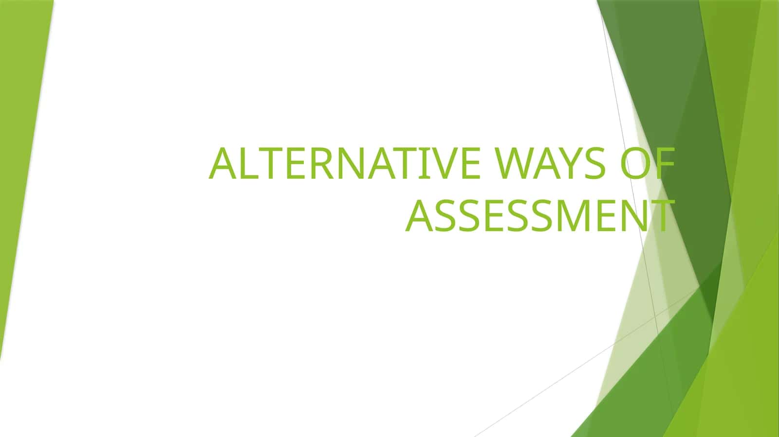 ALTERNATIVE WAYS OF ASSESSMENT