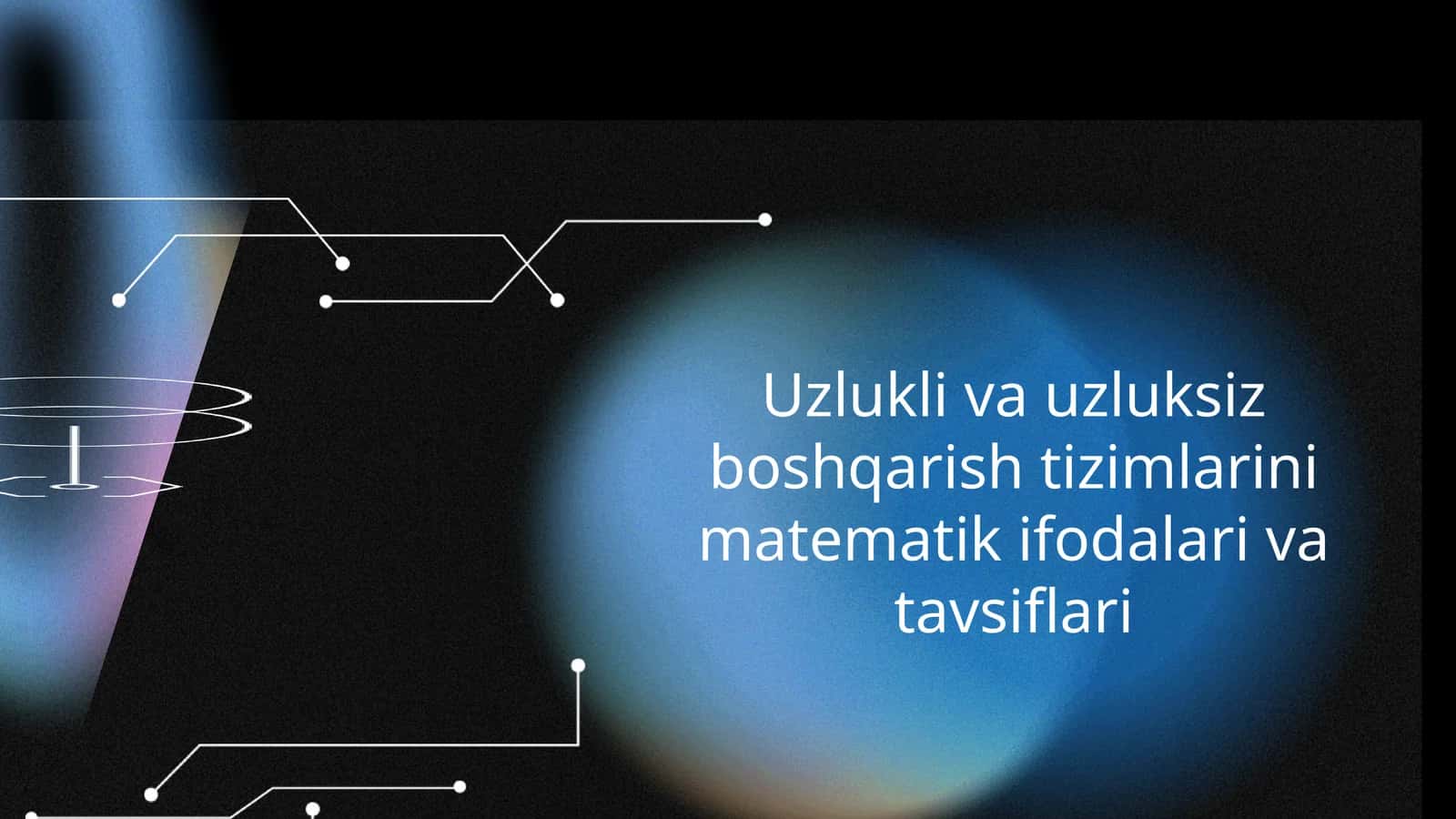 Uzlukli uzluksiz boshqarish tizimlarining matematik ifodalari va tavsiflari