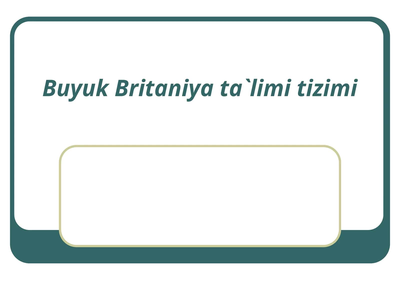 Buyuk Britаniya tа`limi tizimi