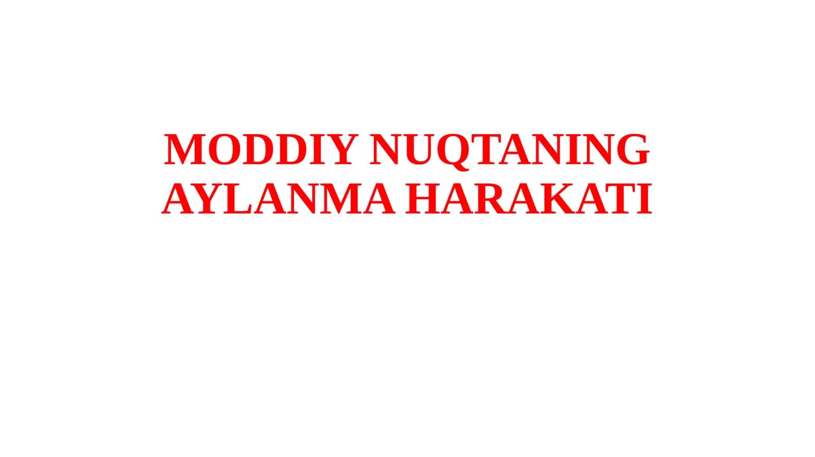 MODDIYNUQTANING AYLANMA HARAKATI