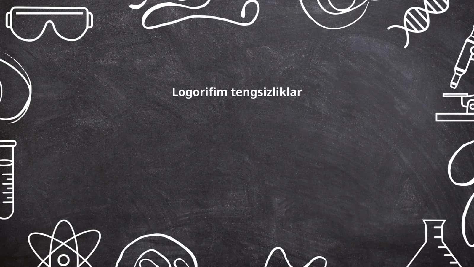 Logorifim tengsizliklar
