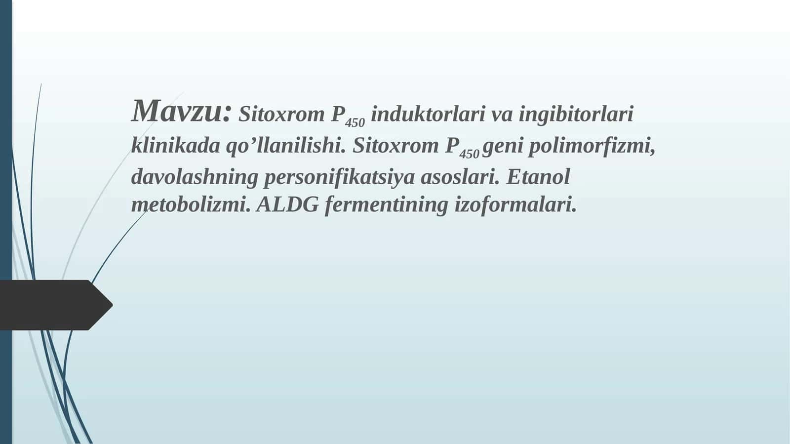 Sitoxrom P450 induktorlari va ingibitorlari klinikada qo’llanilishi. Sitoxrom P450 genipolimorfizmi, davolashning personifikatsiya asoslari. Etanol metobolizmi. ALDG fermentining izoformalari