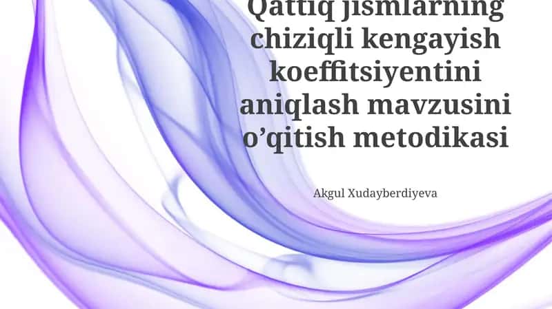 Qattiq jismlarning chiziqli kengayish koeffitsiyentini aniqlash metodikasi