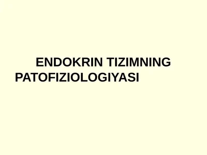 ENDOKRIN TIZIMNING PATOFIZIOLOGIYASI