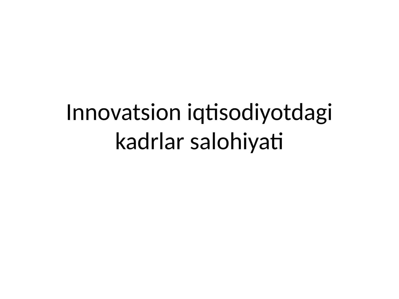 Innovatsion iqtisodiyotdagi kadrlar salohiyati
