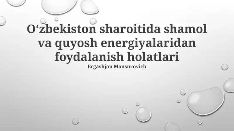 Oʻzbekiston sharoitida shamol va quyosh energiyalaridan foydalanish holatlari