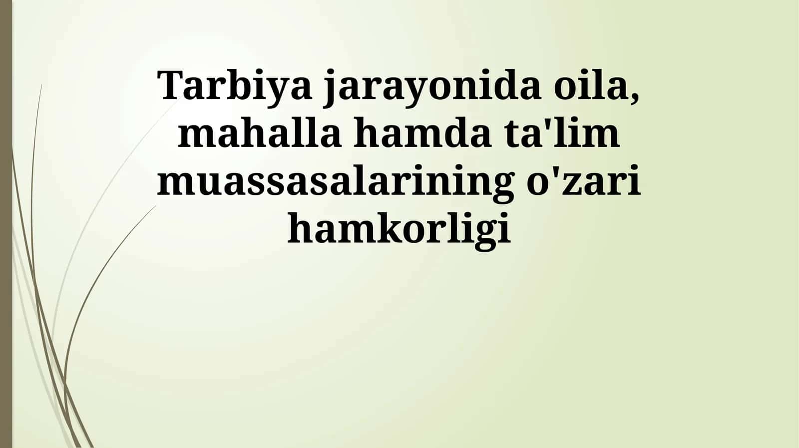 Tarbiya jarayonida oila, mahalla hamda ta'lim muassasalarining o'zari hamkorligi