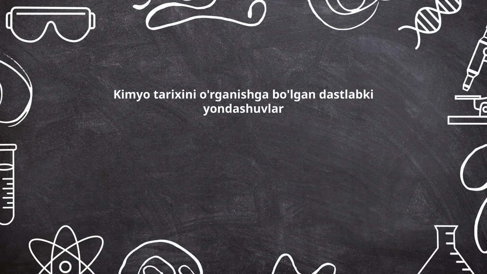 Kimyo tarixini o'rganishga bo'lgan dastlabki yondashuvlar