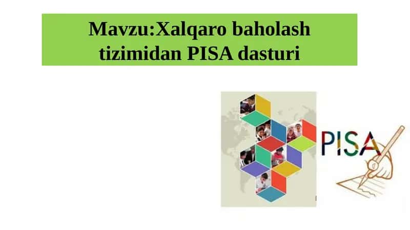 Xalqaro baholash tizimidan PISA dasturi