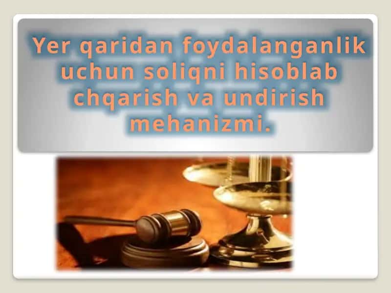 Yerqaridan foydalanganlik uchun soliqni hisoblab chiqish va undirish mehanizmi