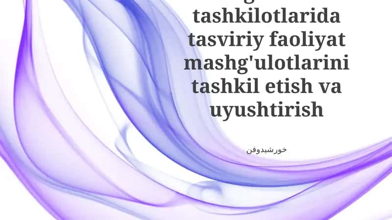 Maktabgacha ta'lim tashkilotlarida tasviriy faoliyat mashg'ulotlarini tashkil etish va uyushtirish
