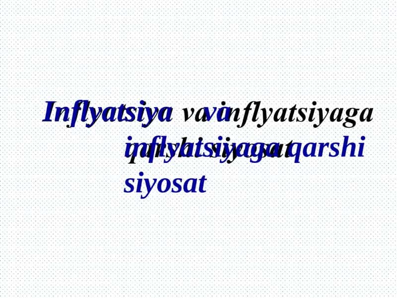 Inflyatsiya va inflatsiya ga qarshi siyosat
