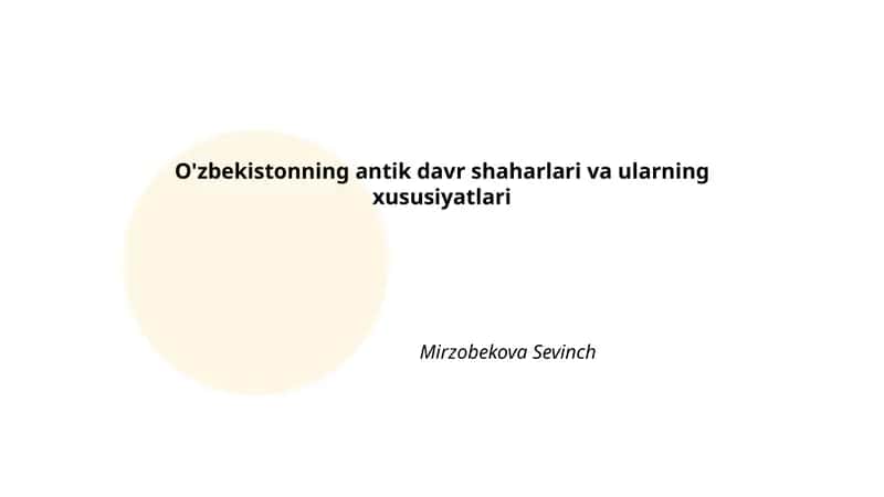 O'zbekistonning antik davr shaharlari va ularning xususiyatlari