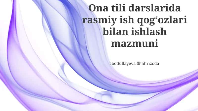 Ona tili darslarida rasmiy ish qogʻozlari bilan ishlash mazmuni