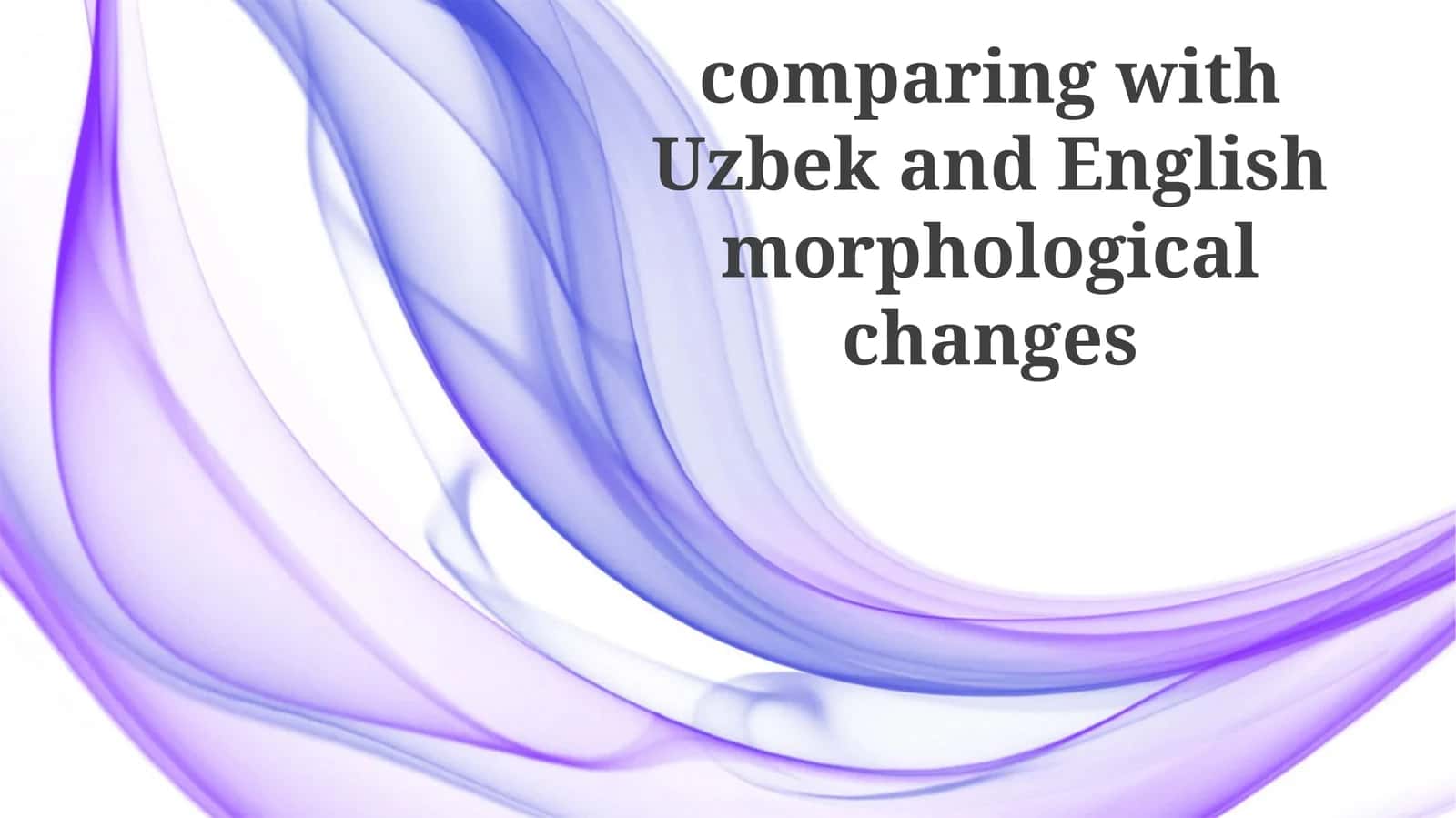 Introduction to Uzbek and English Morphology