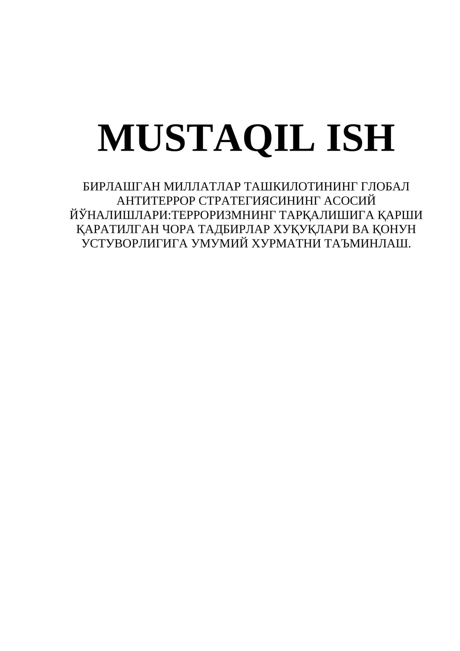 Birlashgan Millatlar Tashkilotining Global antiterror strategiyasining asosiy yo'nalishlari: Terrorizmning tarqalishiga qarshi qaratilgan chora tadbirlar xuquqlari va qonun ustuvorligiga umumiy xurmatni ta'minlash