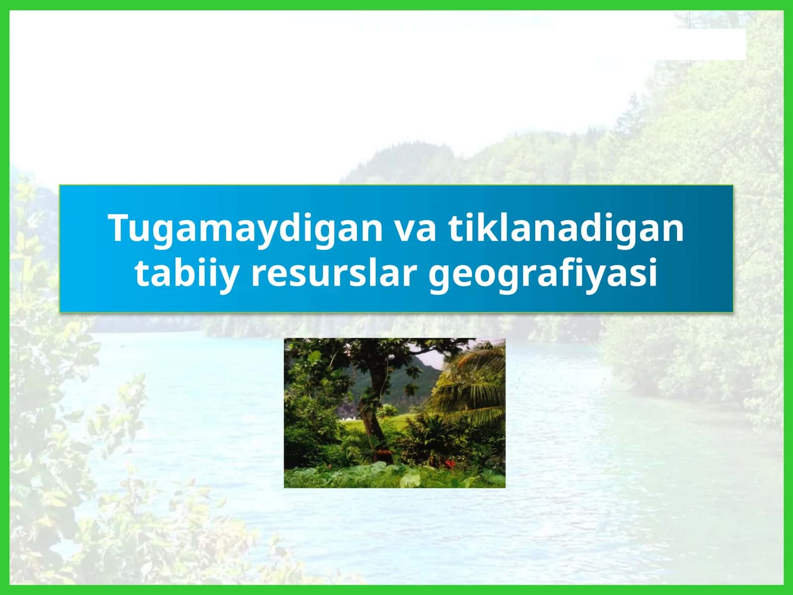 Tugamaydigan vatiklanadigantabiiy resurslar geografiyasi