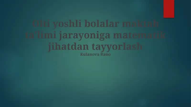 Olti yoshli bolalar maktab ta'limi jarayoniga matematik jihatdan tayyorlash